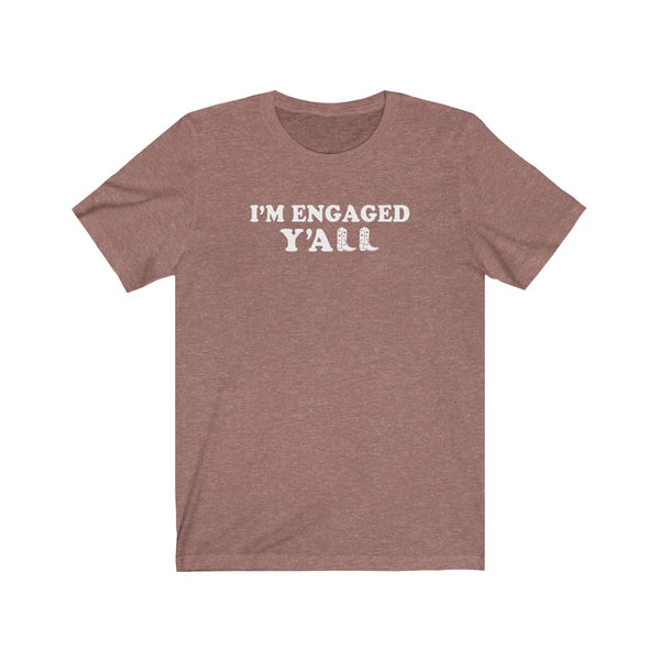 I'm Engaged Y'all Shirt