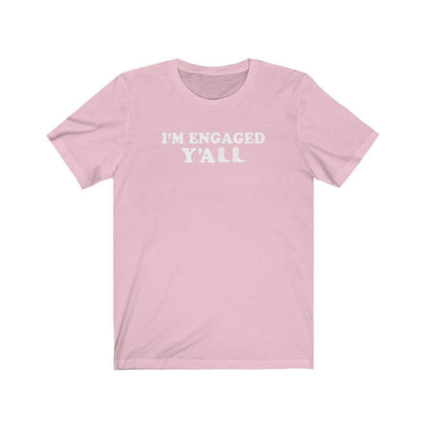 I'm Engaged Y'all Shirt