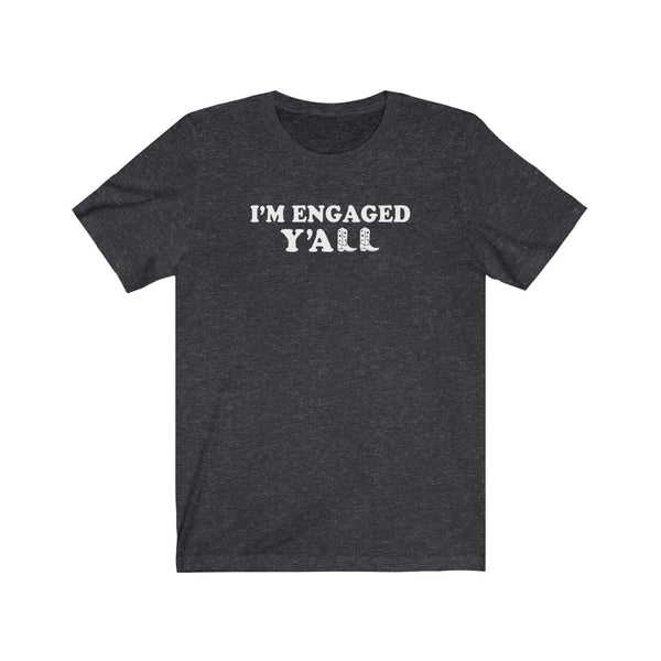 I'm Engaged Y'all Shirt