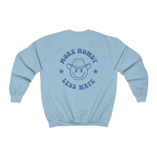 More Howdy Less Hate Sweatshirt