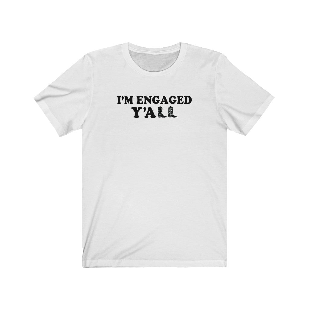 I'm Engaged Y'all Shirt