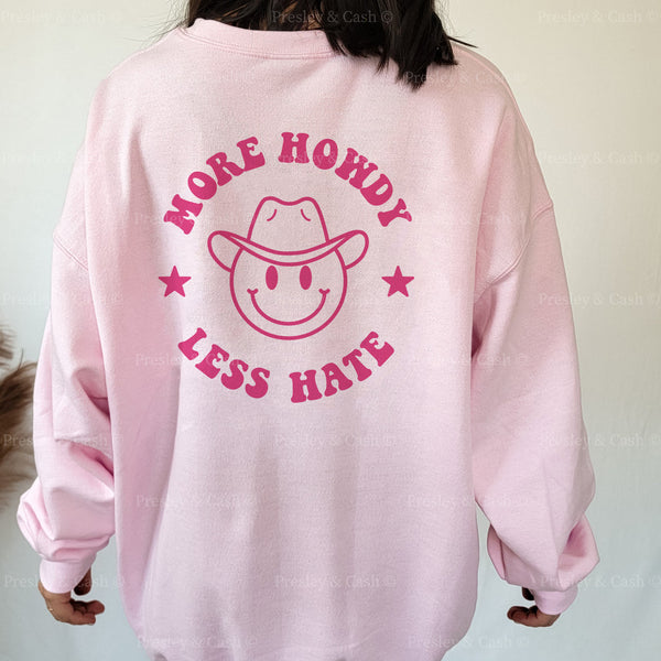 More Howdy Less Hate Sweatshirt