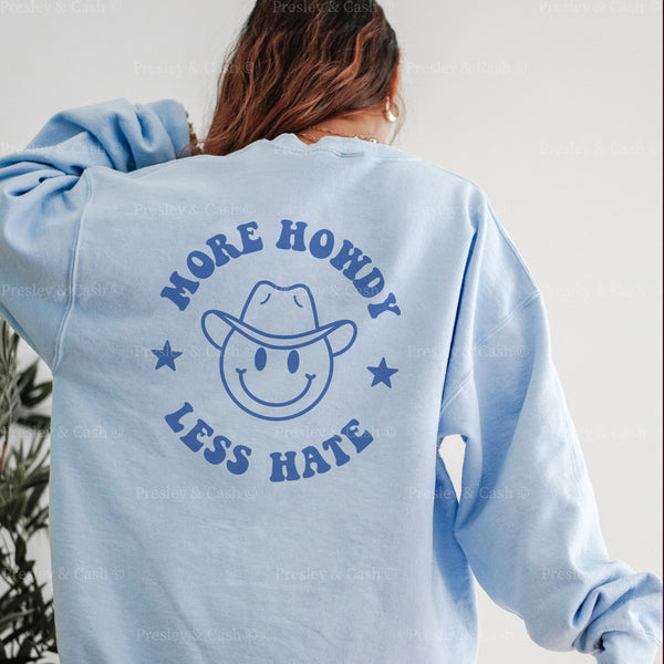 More Howdy Less Hate Sweatshirt