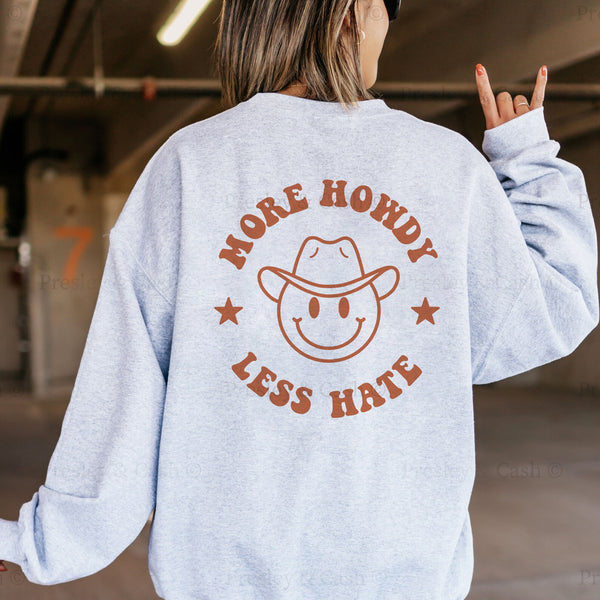 More Howdy Less Hate Sweatshirt